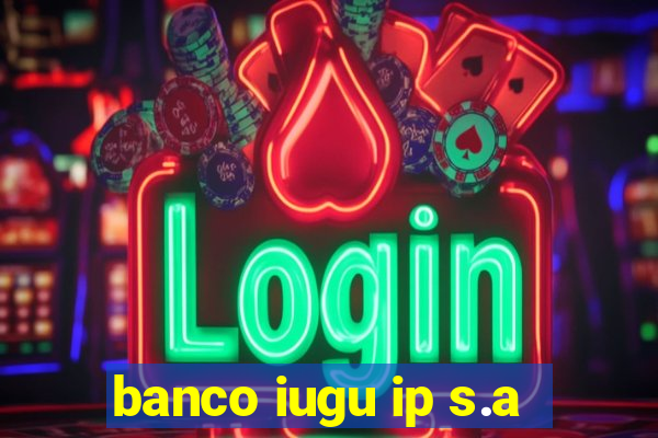 banco iugu ip s.a